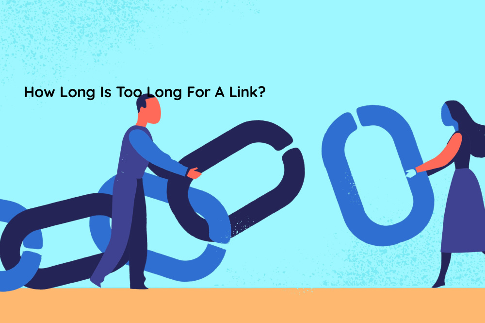 How Long Is Too Long For A Link?